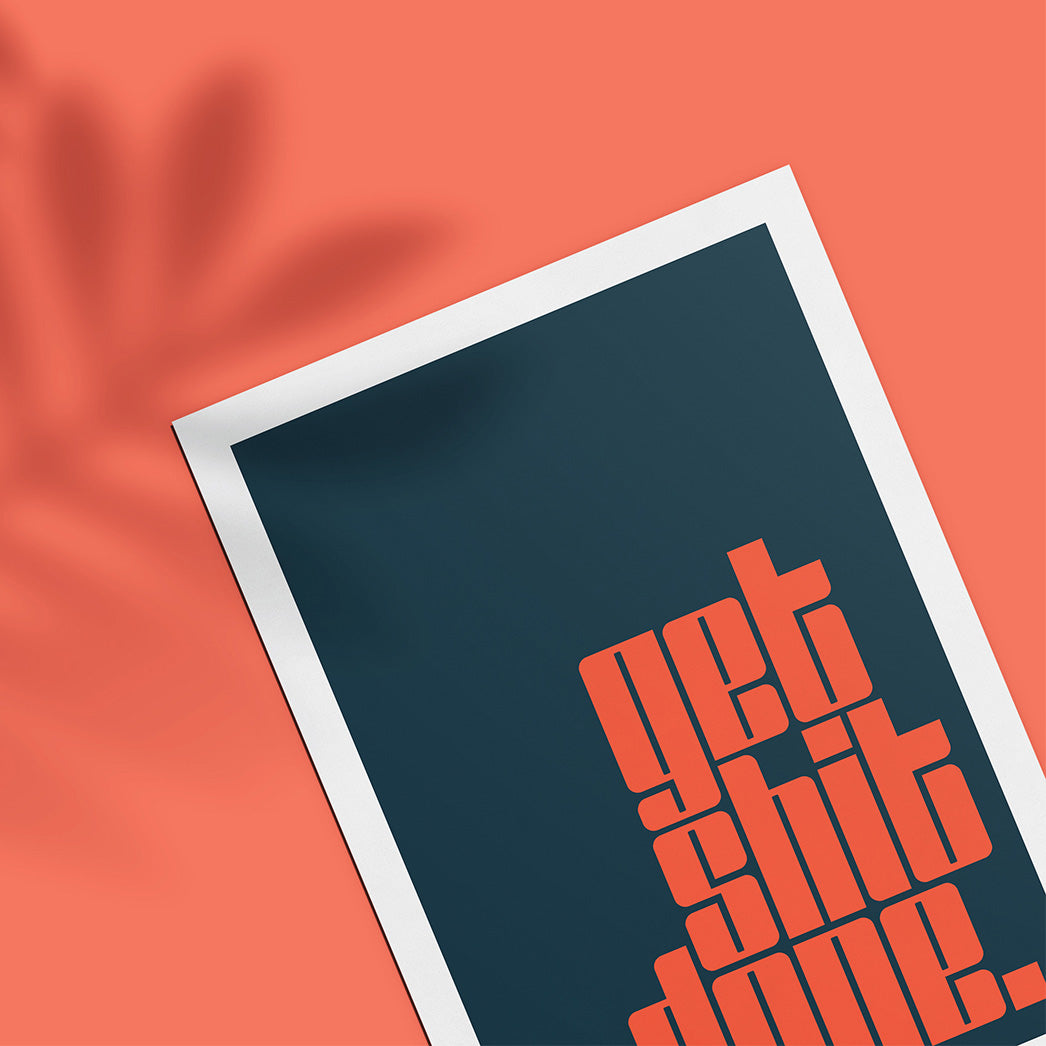 Get Shit Done Art Print