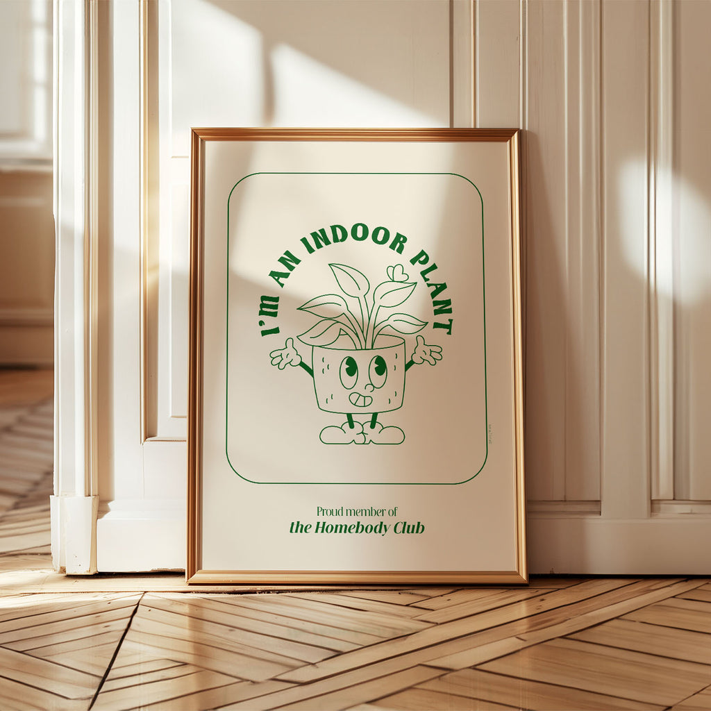 I'm An Indoor Plant | The Homebody Club